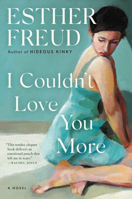 Item #539816 I Couldn't Love You More: A Novel. Esther Freud