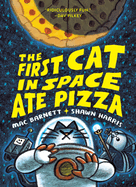 Item #573909 The First Cat in Space Ate Pizza (The First Cat in Space, 1). Mac Barnett