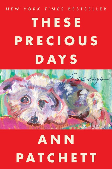 Item #566565 These Precious Days: Essays. Ann Patchett