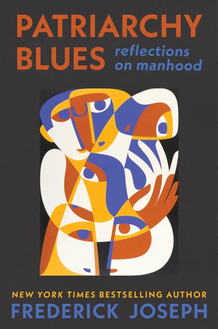 Item #573894 Patriarchy Blues: Reflections on Manhood. Frederick Joseph