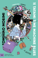 Tatami Time Machine Blues. Tomihiko Morimi.