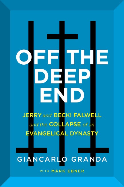 Item #561543 Off the Deep End: Jerry and Becki Falwell and the Collapse of an Evangelical...