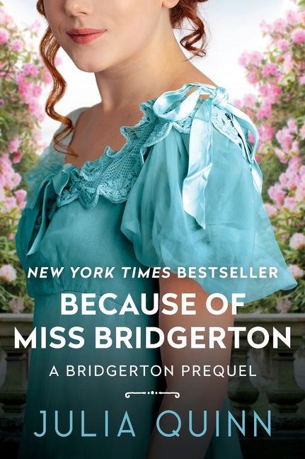 Item #617053 Because of MIss Bridgerton: A Bridgerton Prequel (Bridgerton Prequel, 1). Julia Quinn