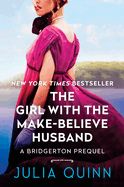 Item #617054 Girl with the Make-Believe Husband: A Bridgerton Prequel. Julia Quinn