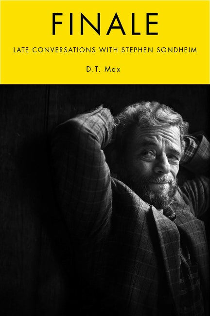 Item #606241 Finale: Late Conversations with Stephen Sondheim. D. T Max