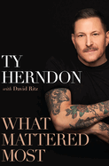 What Mattered Most: A Memoir. Ty Herndon, David, Ritz.