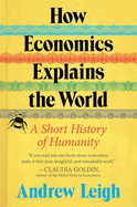 How Economics Explains the World: A Short History of Humanity