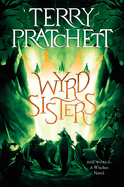 Wyrd Sisters: A Discworld Novel (Witches, 2. Terry Pratchett.