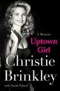 Item #589490 Uptown Girl: A Memoir. Christie Brinkley