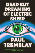 Item #620631 Dead But Dreaming of Electric Sheep. Paul Tremblay