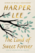 Land of Sweet Forever: Stories and Essays. Harper Lee.