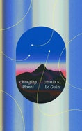 Item #620324 Changing Planes: Stories. Ursula K. Le Guin