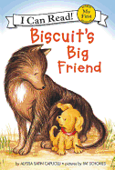 Item #620870 Biscuit's Big Friend (My First I Can Read). Alyssa Satin Capucilli