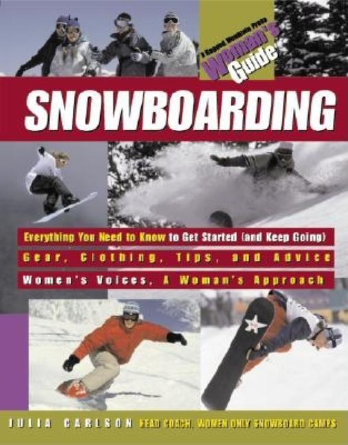 Item #31723 Snowboarding: A Woman's Guide (Ragged Mountain Press Woman's Guide). Julia Carlson