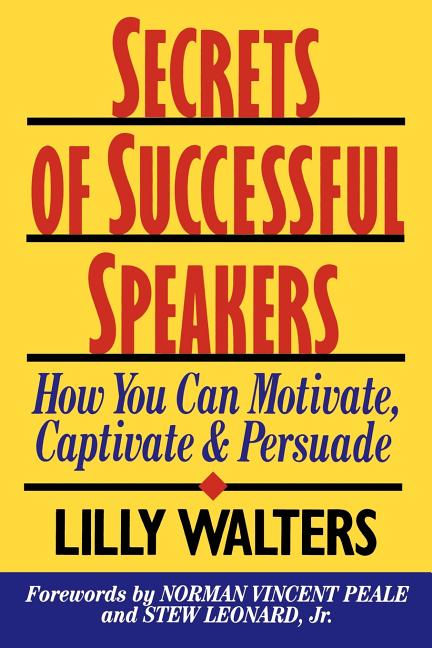 Item #519165 Secrets of Successful Speakers: How You Can Motivate, Captivate, and Persuade. Lilly...