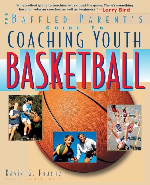 Item #32157 The Baffled Parent's Guide to Coaching Youth Basketball. David G. Faucher