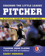 Item #572182 Coaching the Little League Pitcher : Teaching Young Players to Pitch With Skill and...