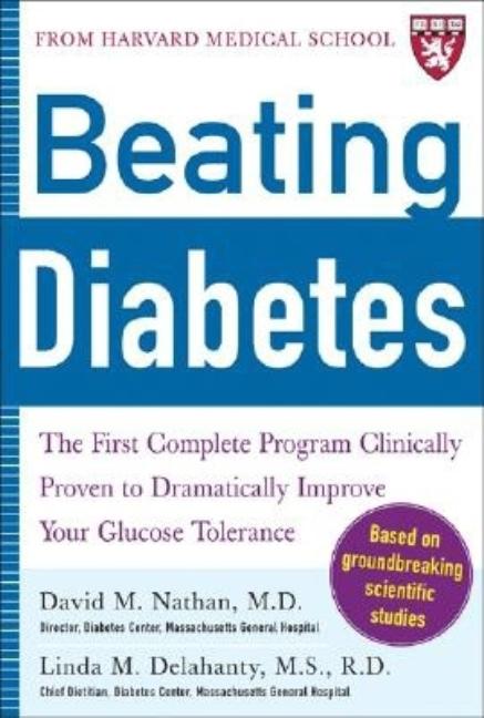 Item #32407 Beating Diabetes (A Harvard Medical School Book). David M. Nathan, Linda, Delahanty