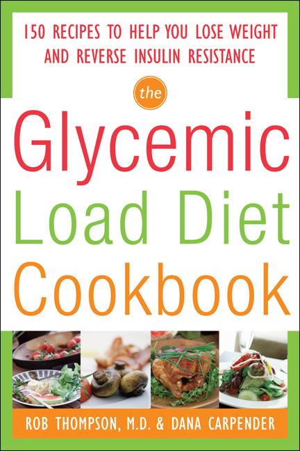 Item #512002 The Glycemic-Load Diet Cookbook: 150 Recipes to Help You Lose Weight and Reverse...