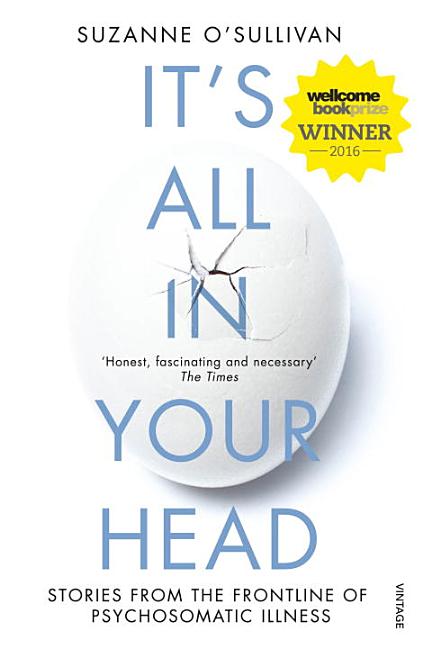 Item #565894 It's All in Your Head: True Stories of Imaginary Illness. Suzanne O'Sullivan