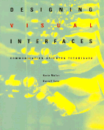 Item #615407 Designing Visual Interfaces: Communication Oriented Techniques. Kevin Mullet