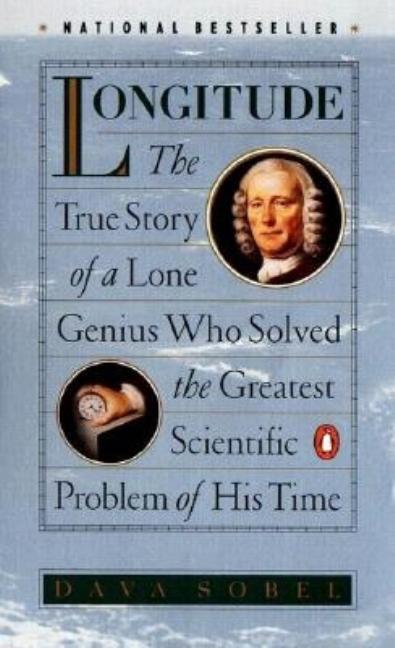 Item #38510 Longitude: The True Story of a Lone Genius Who Solved the Greatest Scientific Problem...