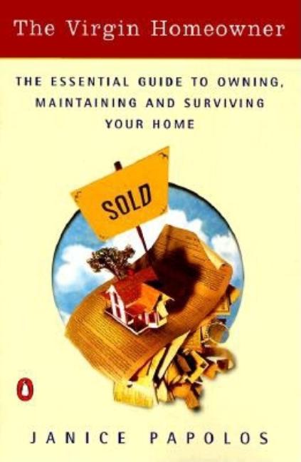Item #549437 The Virgin Homeowner: The Essential Guide to Owning, Maintaining, and Surviving Your...
