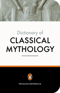 Item #573421 The Penguin Dictionary of Classical Mythology (Penguin Dictionary). Pierre Grimal