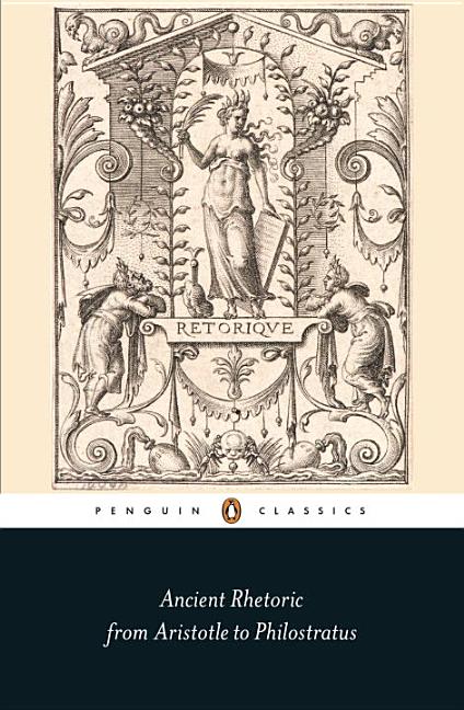 Item #539606 Ancient Rhetoric: From Aristotle to Philostratus (Penguin Classics). Thomas Habinek