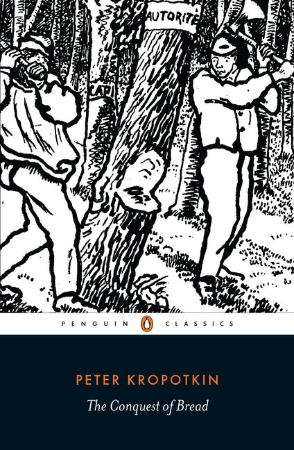Item #42794 The Conquest of Bread (Penguin Classics). Peter Kropotkin