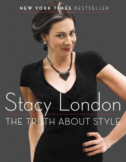 Item #527500 The Truth About Style. Stacy London