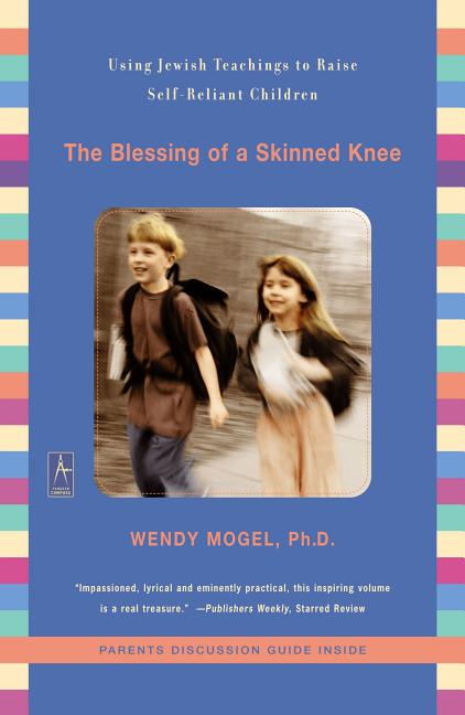 Item #576114 The Blessing of a Skinned Knee: Using Jewish Teachings to Raise Self-Reliant...