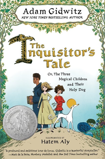 Item #567351 The Inquisitor's Tale: Or, The Three Magical Children and Their Holy Dog. Adam Gidwitz