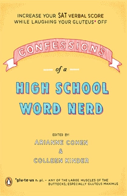 Item #530549 Confessions of a High School Word Nerd: Laugh Your Gluteus* Off and Increase Your...