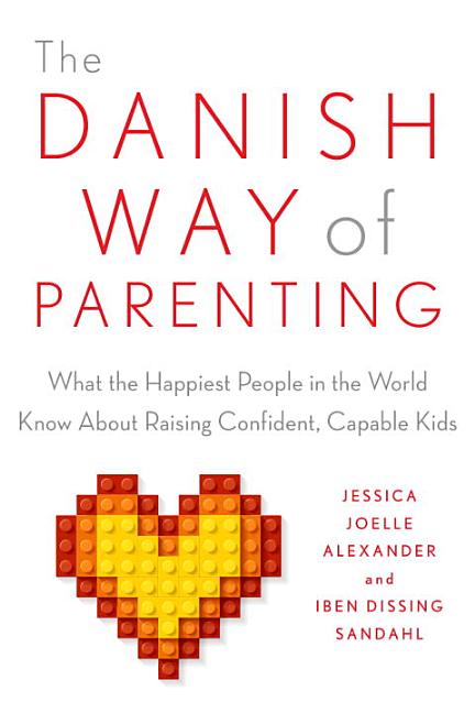 Item #546606 The Danish Way of Parenting: What the Happiest People in the World Know About...