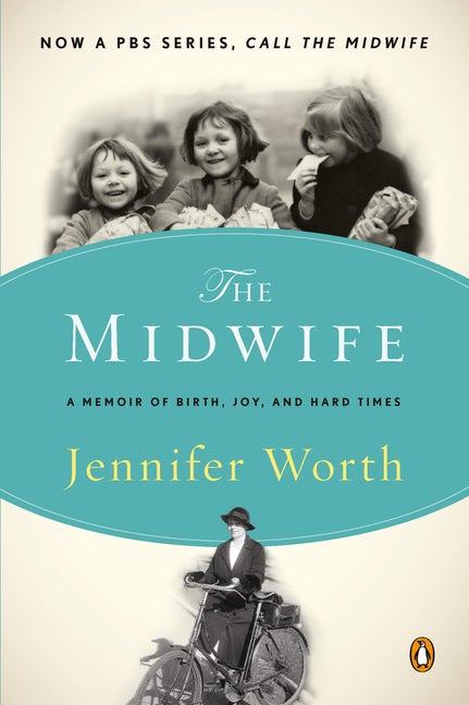 Item #571730 The Midwife: A Memoir of Birth, Joy, and Hard Times (The Midwife Trilogy). Jennifer...