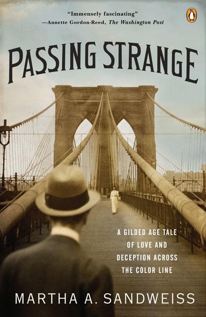 Item #572387 Passing Strange: A Gilded Age Tale of Love and Deception Across the Color Line....
