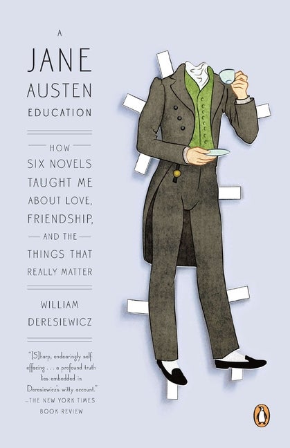 Item #560924 A Jane Austen Education: How Six Novels Taught Me About Love, Friendship, and the...