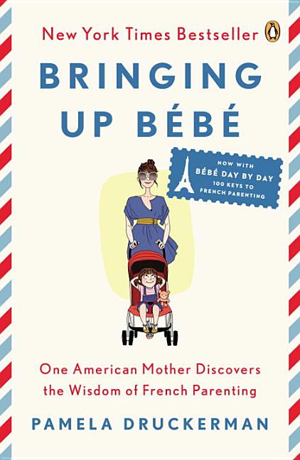 Item #575475 Bringing Up Bébé: One American Mother Discovers the Wisdom of French Parenting...