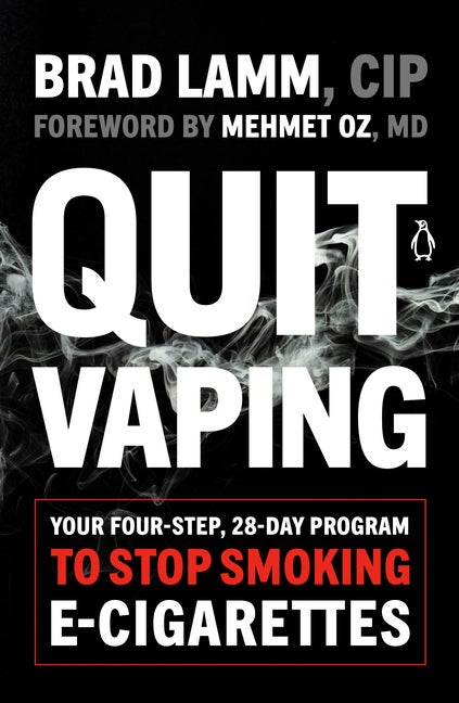 Item #538391 Quit Vaping: Your Four-Step, 28-Day Program to Stop Smoking E-Cigarettes. Brad Lamm