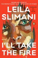 I'll Take the Fire. Leila Slimani.