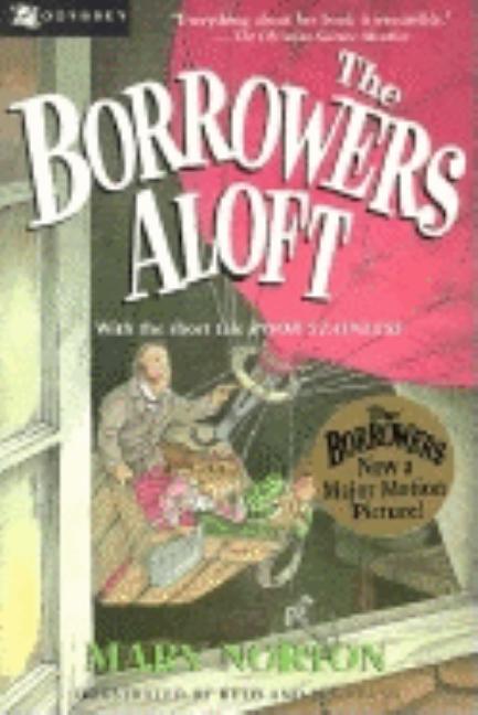 Item #50176 The Borrowers Aloft: With the short tale Poor Stainless. Mary Norton