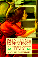 Item #618214 Painting and Experience in Fifteenth-Century Italy: A Primer in the Social History...