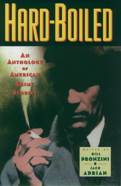 Item #556251 Hardboiled: An Anthology of American Crime Stories. Bill Pronzini, Jack, Adrian
