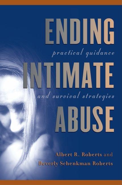Item #555116 Ending Intimate Abuse: Practical Guidance and Survival Strategies. Albert R....