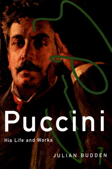 Item #569480 Puccini: His Life and Works (Master Musicians Series). Julian Budden