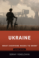 Item #573937 Ukraine: What Everyone Needs to Know® (What Everyone Needs To KnowRG). Serhy Yekelchyk