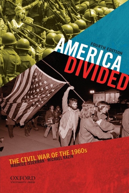 Item #558401 America Divided: The Civil War of the 1960s. Maurice Isserman, Michael, Kazin