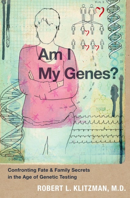 Item #558027 Am I My Genes?: Confronting Fate and Family Secrets in the Age of Genetic Testing....