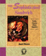 Item #580392 The Sophisticated Sandwich: Exotic, Eclectic, Ethnic Eatables (Kitchen Edition)....